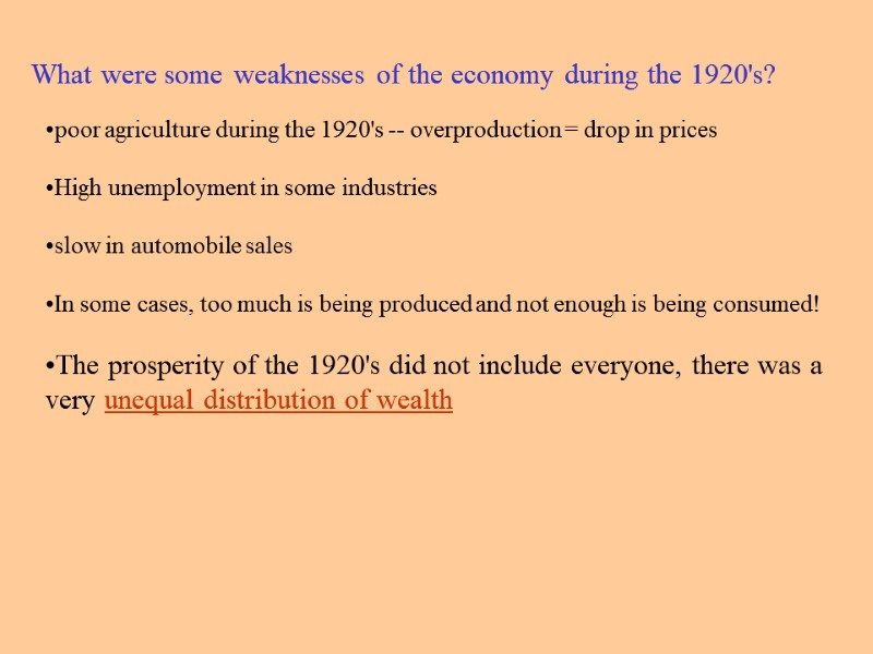 •poor agriculture during the 1920's -- overproduction = drop in prices  •High unemployment